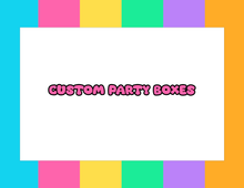 Load image into Gallery viewer, CUSTOM PARTY BOXES
